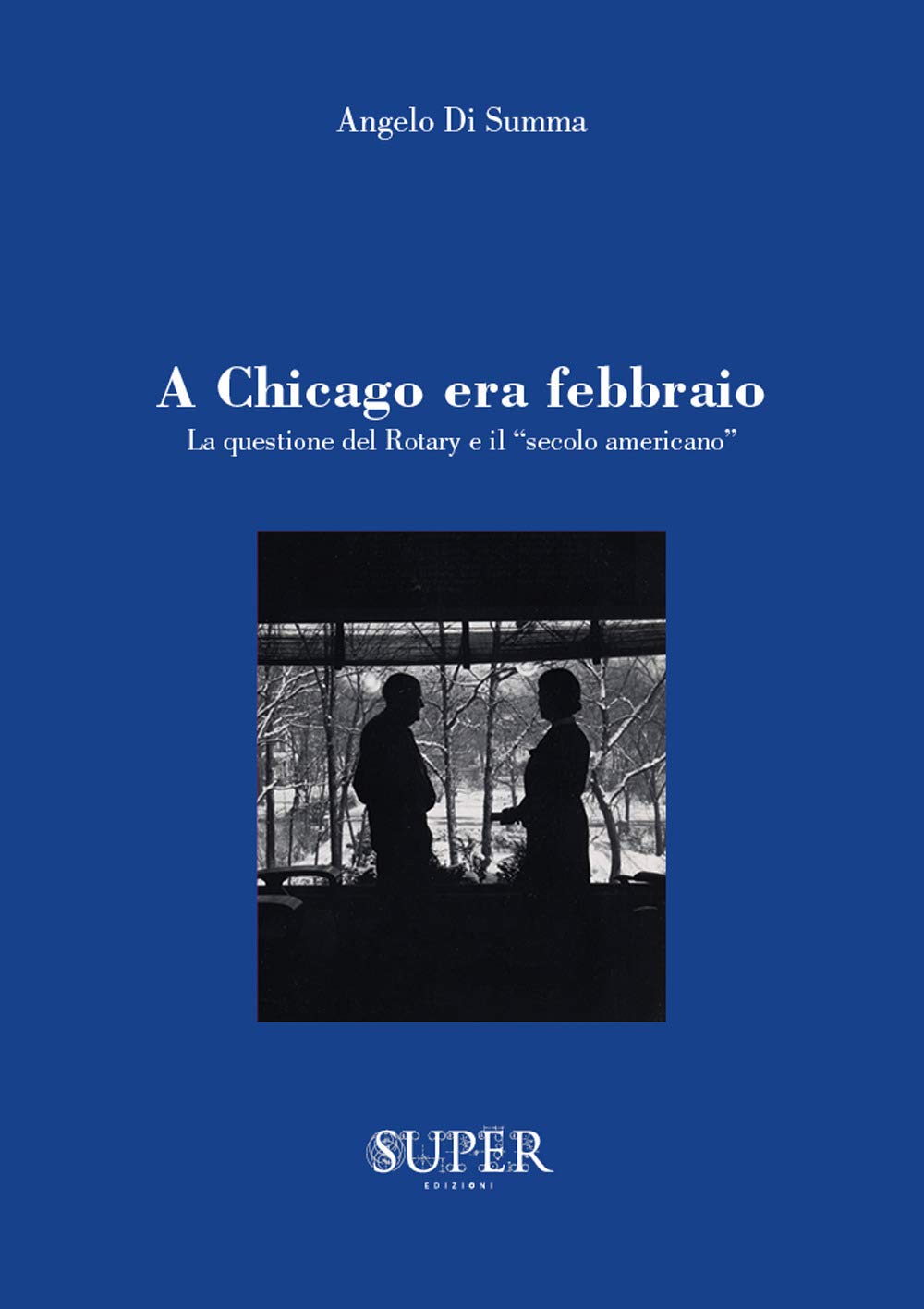 A Chicago era febbraio. La questione del Rotary e il «secolo americano» book