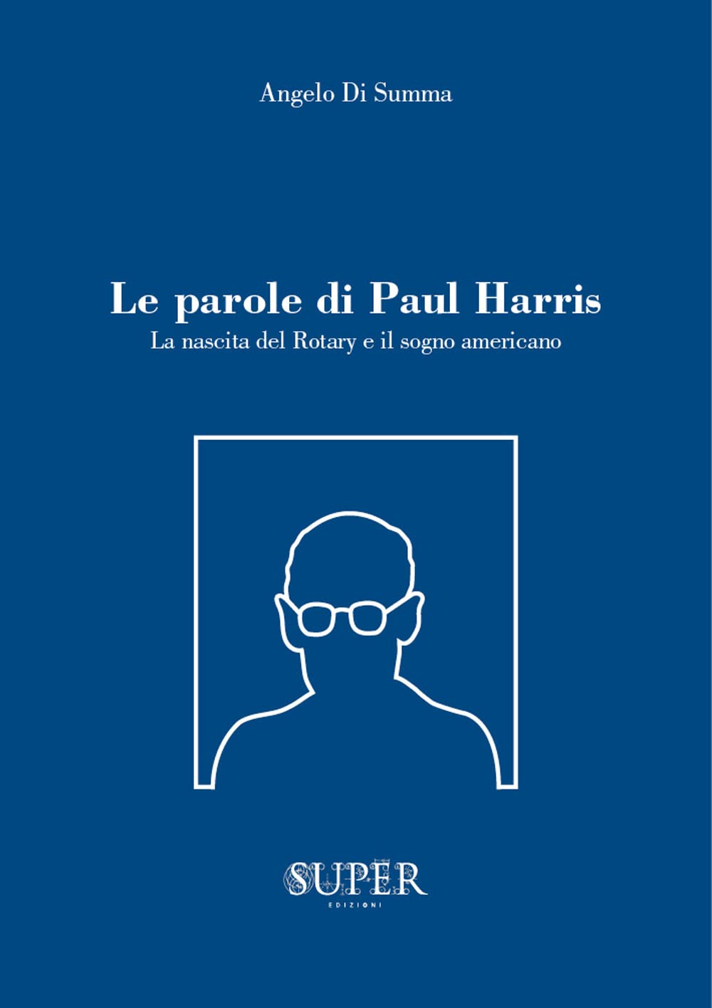 Le parole di Paul Harris. La nascita del Rotary e il sogno americano book