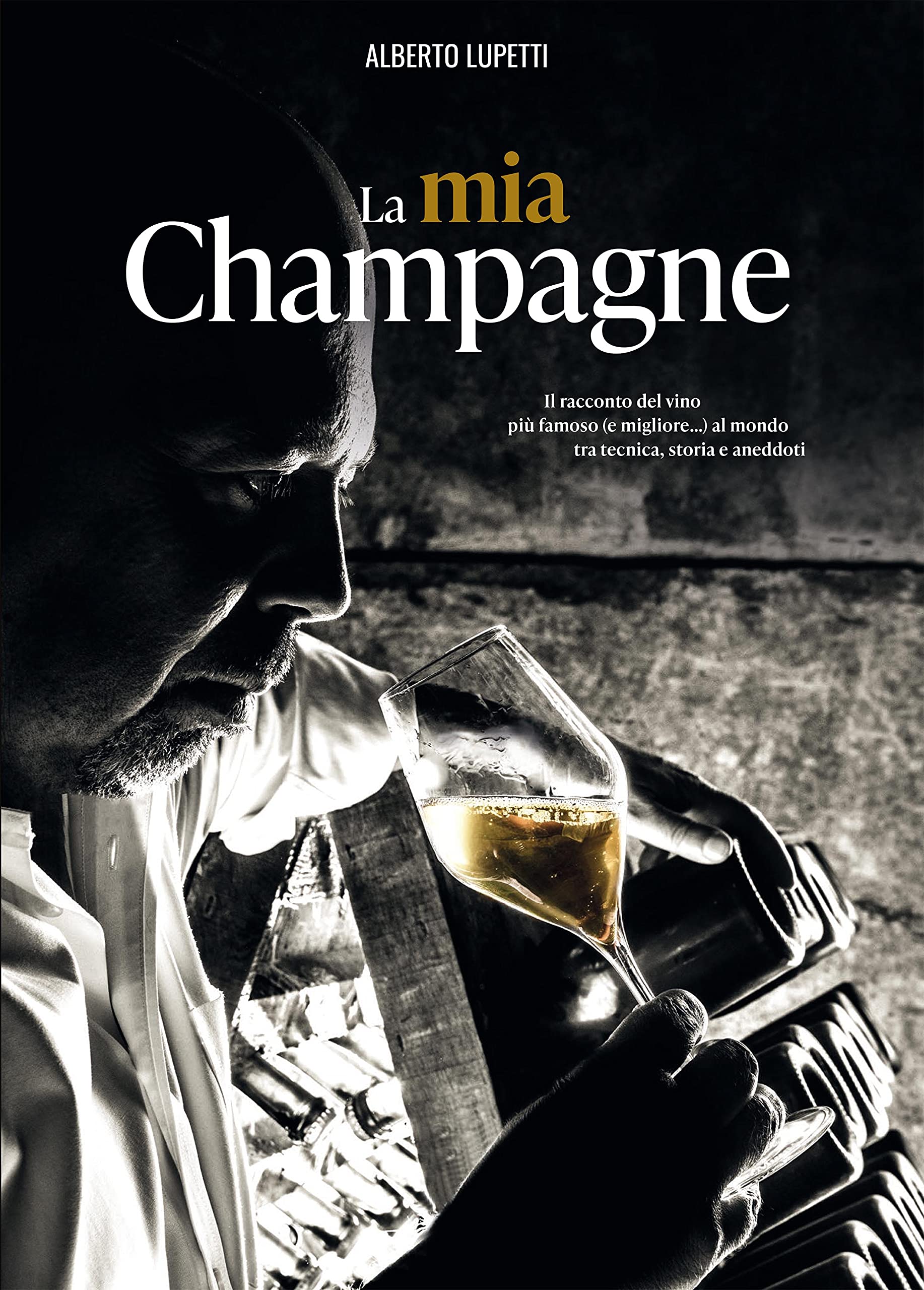 La mia champagne. Il racconto del vino più famoso (e migliore…) al mondo tra tecnica, storia e aneddoti book