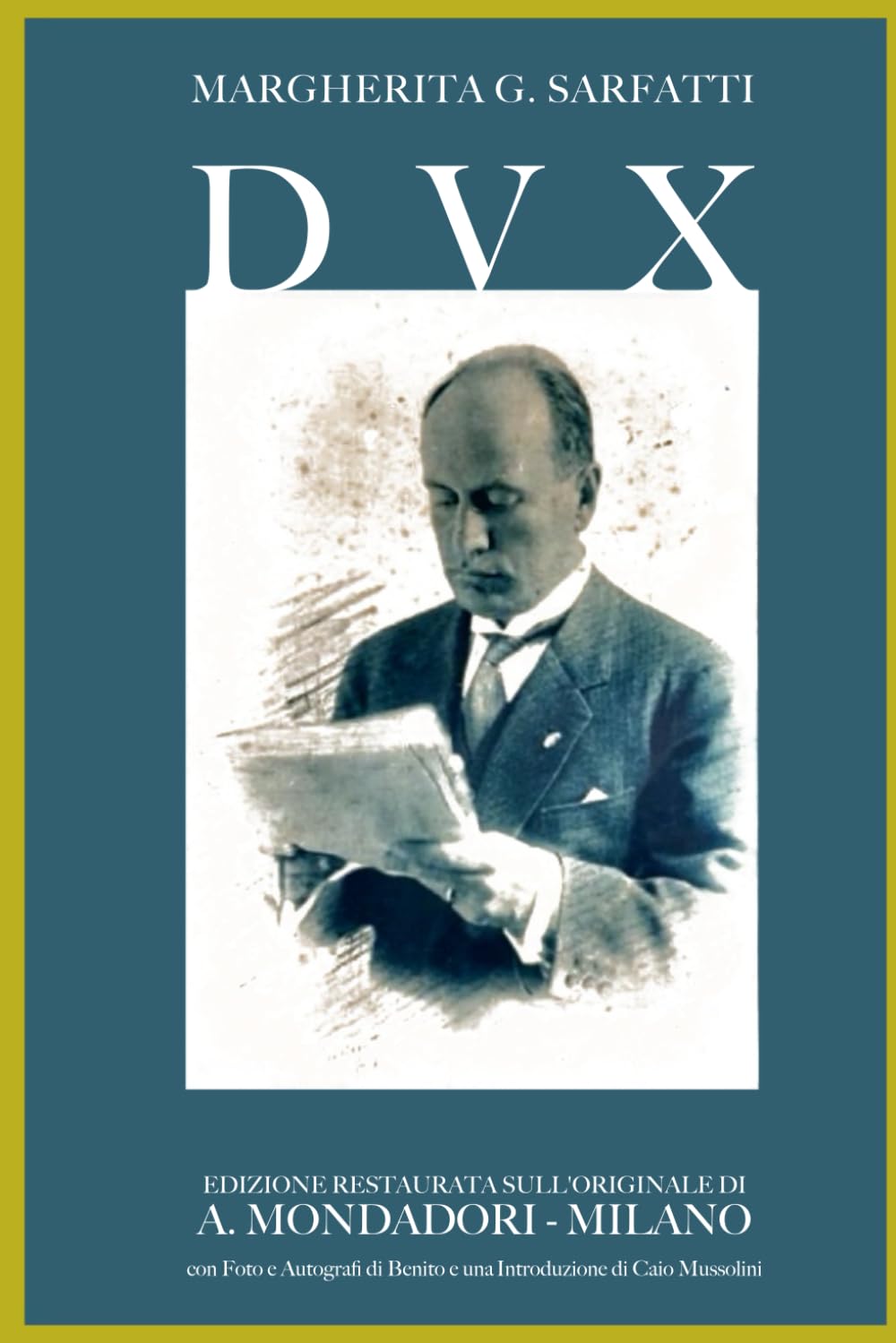 DVX ( DUX ) La vita di Benito Mussolini: Edizione Definitiva con Foto, Autografi e Manoscritti Inediti (L'Altra Storia del Fascismo, Band 3) Memories