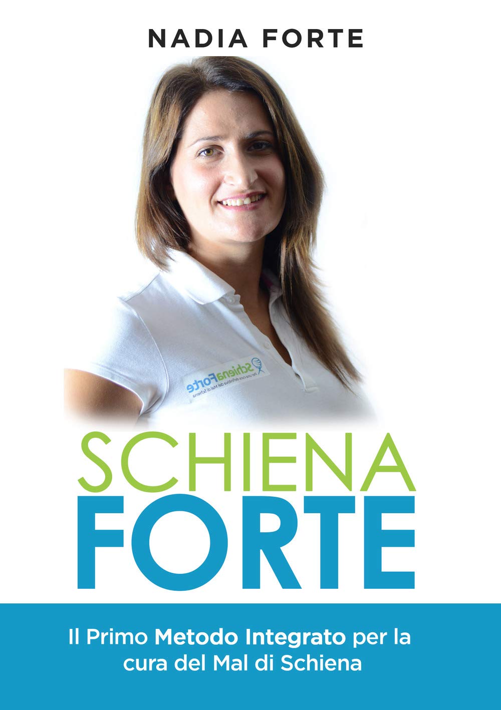Schiena forte. Il primo metodo integrato per la cura del mal di schiena book