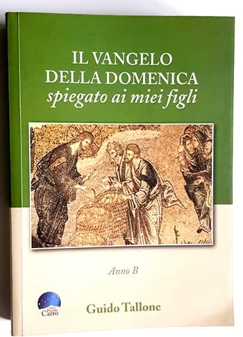 Il Vangelo della domenica. Spiegato ai miei figli. Anno B (Nord) Education