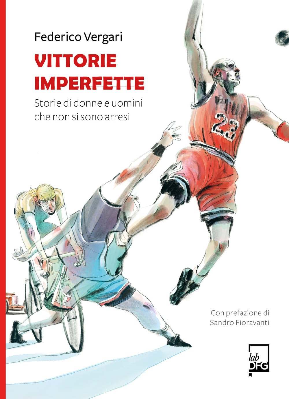 Vittorie imperfette. Storie di donne e uomini che non si sono arresi (Ad maiora semper!) Sports