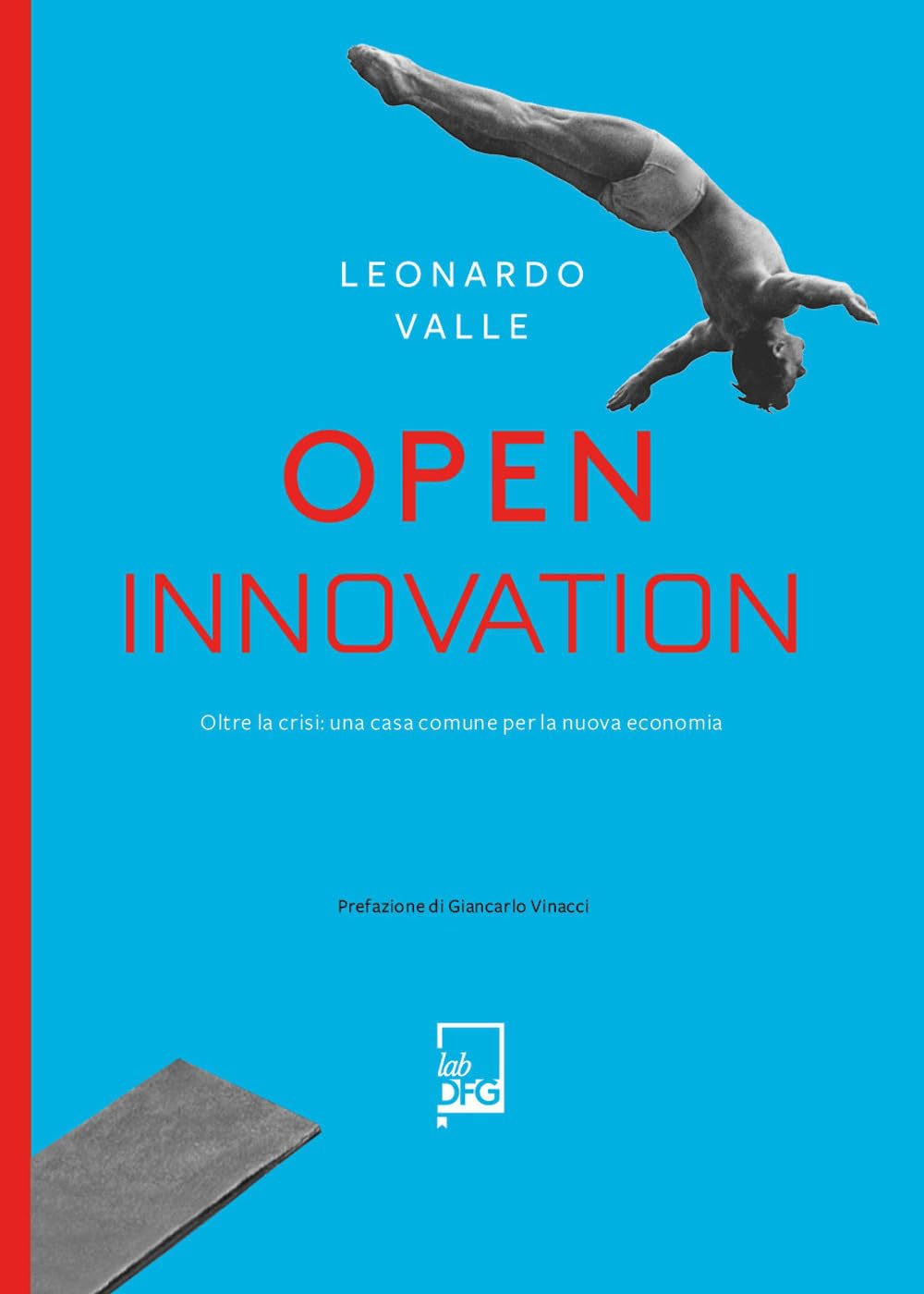 Open innovation. Oltre la crisi: una casa comune per la nuova economia (Manuzio's book) Business, Finance & Career
