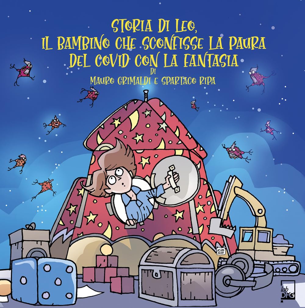 Storia di Leo, il bambino che sconfisse la paura del Covid con la fantasia. Ediz. a colori book