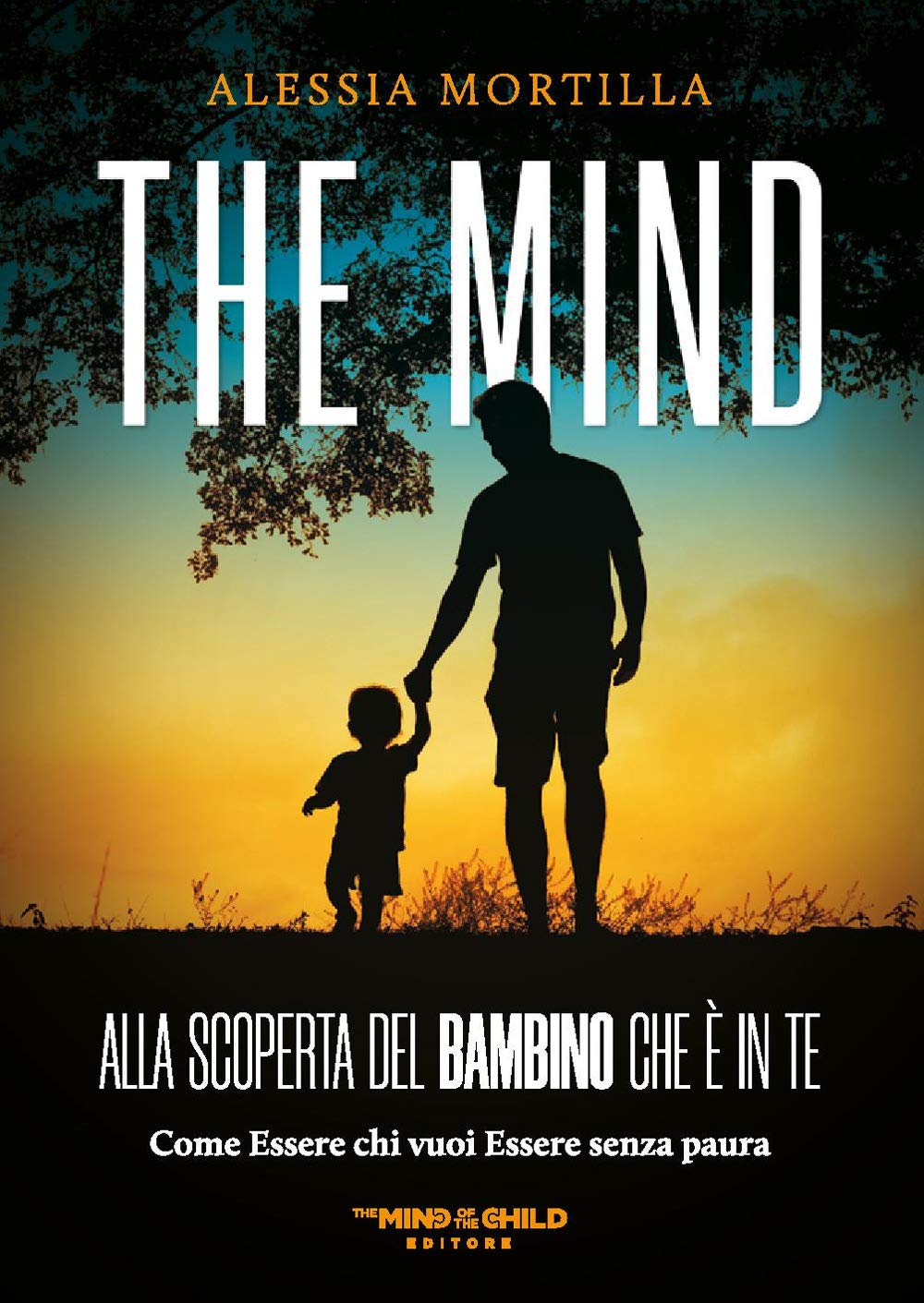 The mind Alla scoperta del bambino che è in te. Come essere chi vuoi essere senza paura book