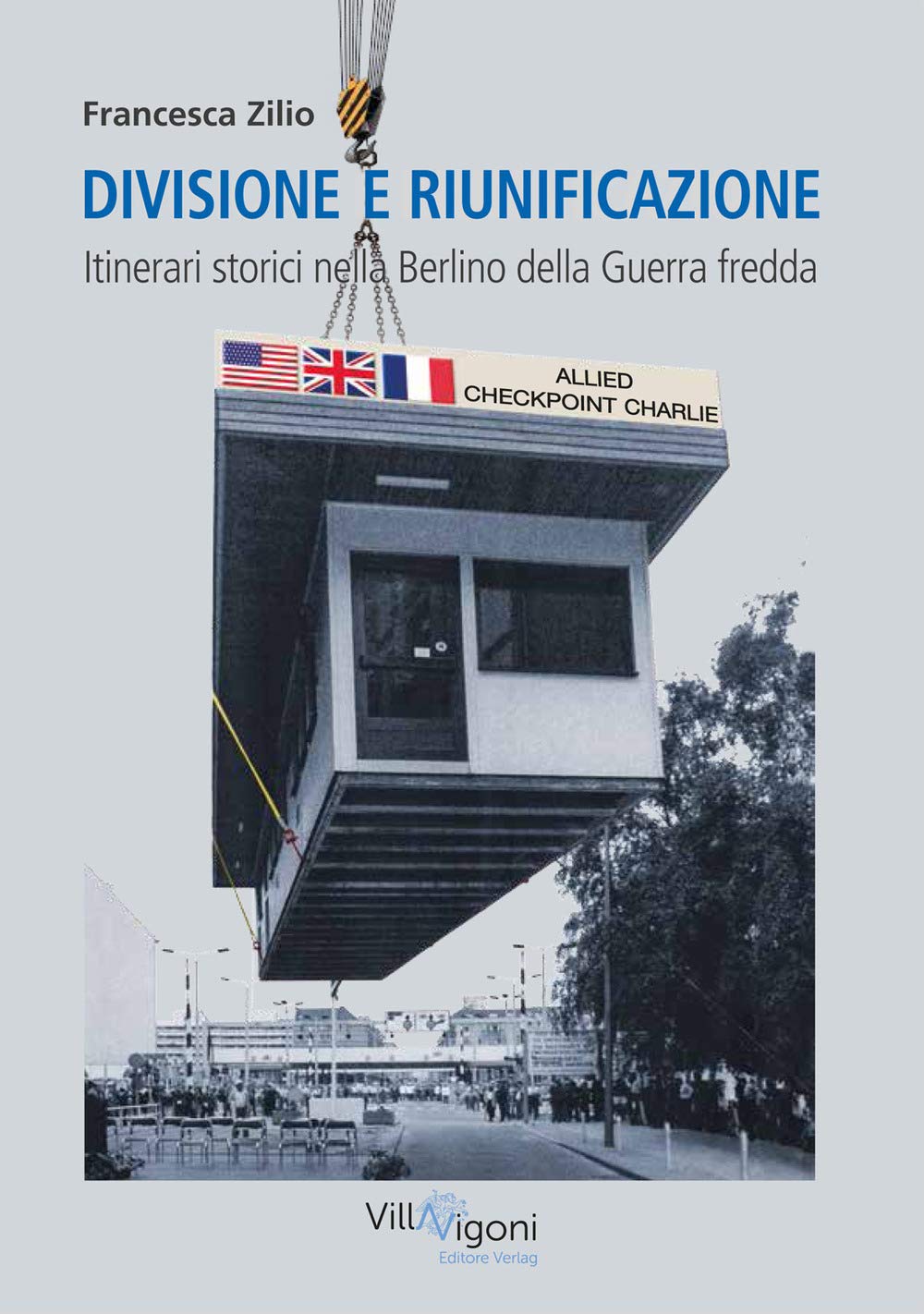 Divisione e riunificazione. Itinerari storici nella Berlino della Guerra fredda Politics & History