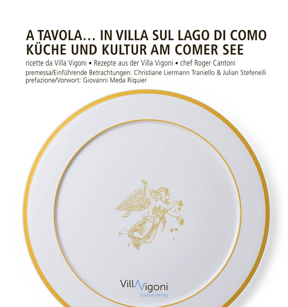 A tavola in Villa sul Lago di Como. Ricette da Villa Vigoni di Roger Cantoni-Küche und Kultur am Comer See. Rezepte aus der Villa Vigoni von Roger Cantoni Leisure, Home & Garden
