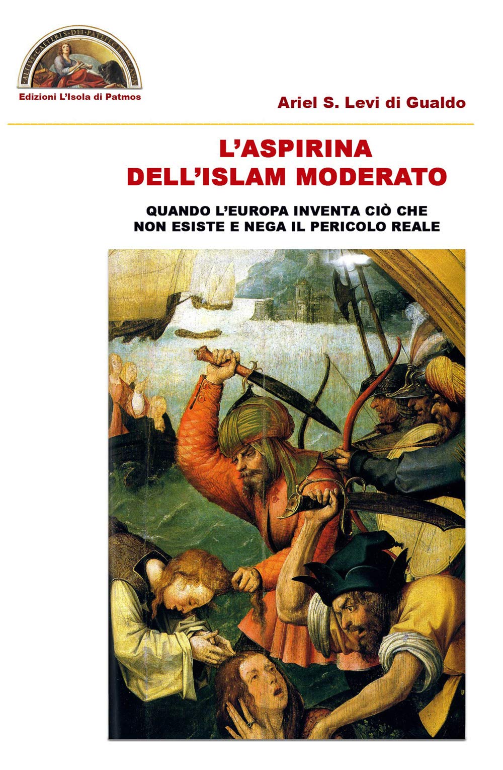 L'aspirina dell'Islam moderato: Quando l'Europa inventa ciò che non esiste e nega il pericolo reale (Veritas Vos Liberat, Band 7) Religion & Esotericism