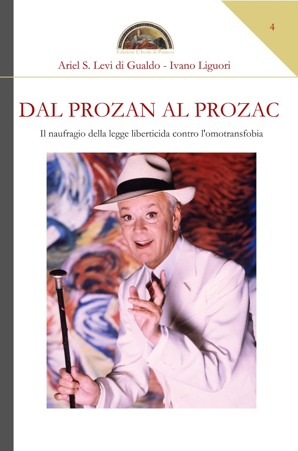 Dal Prozan al Prozac: Il naufragio della legge liberticida contro l'omotransfobia (Numquam obliviscar qui sis, Band 4) Law