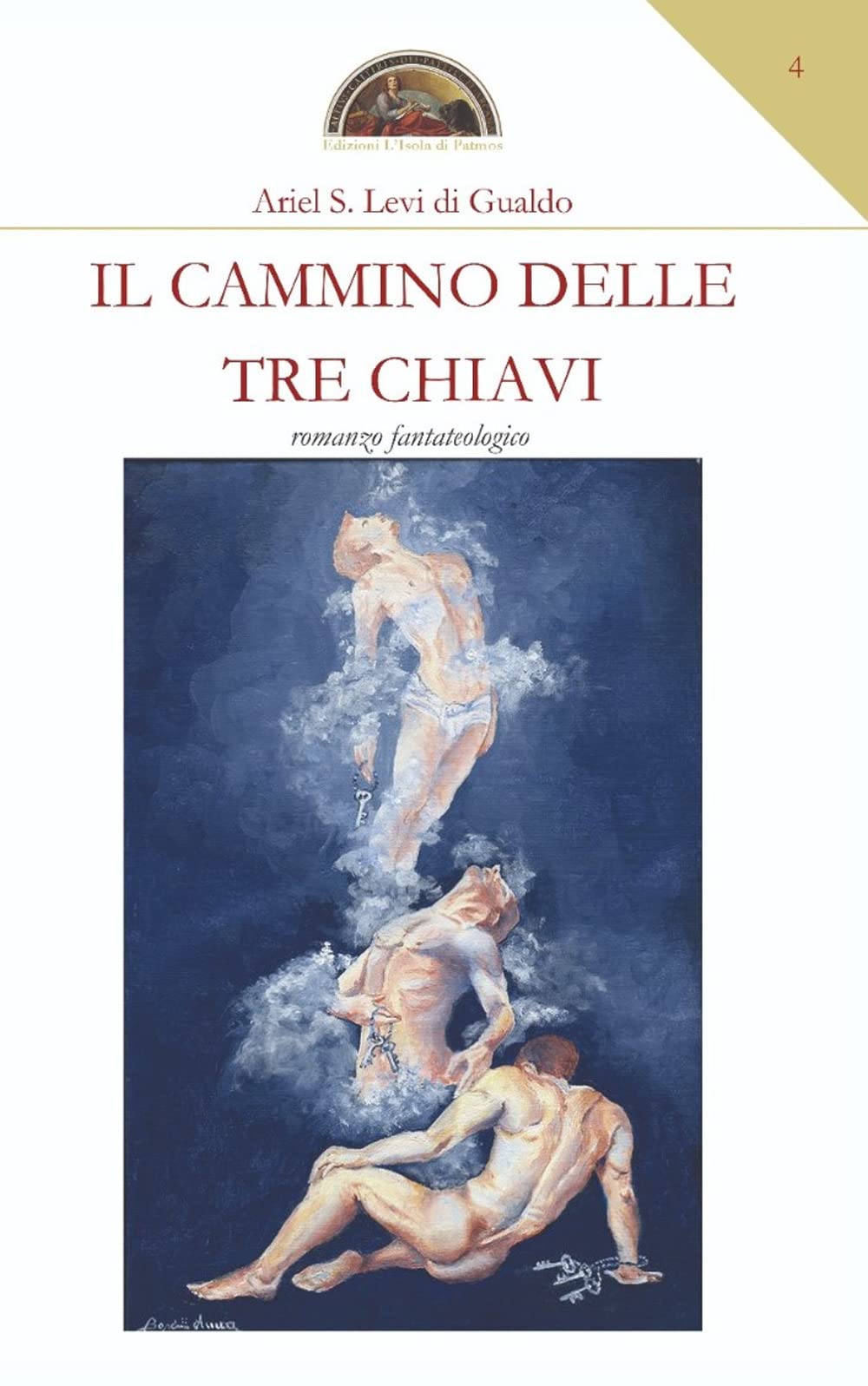 Il cammino delle tre chiavi: Romanzo fantateologico (Ante post et intra litteram, Band 4) Dystopia & Post-Apocalypse