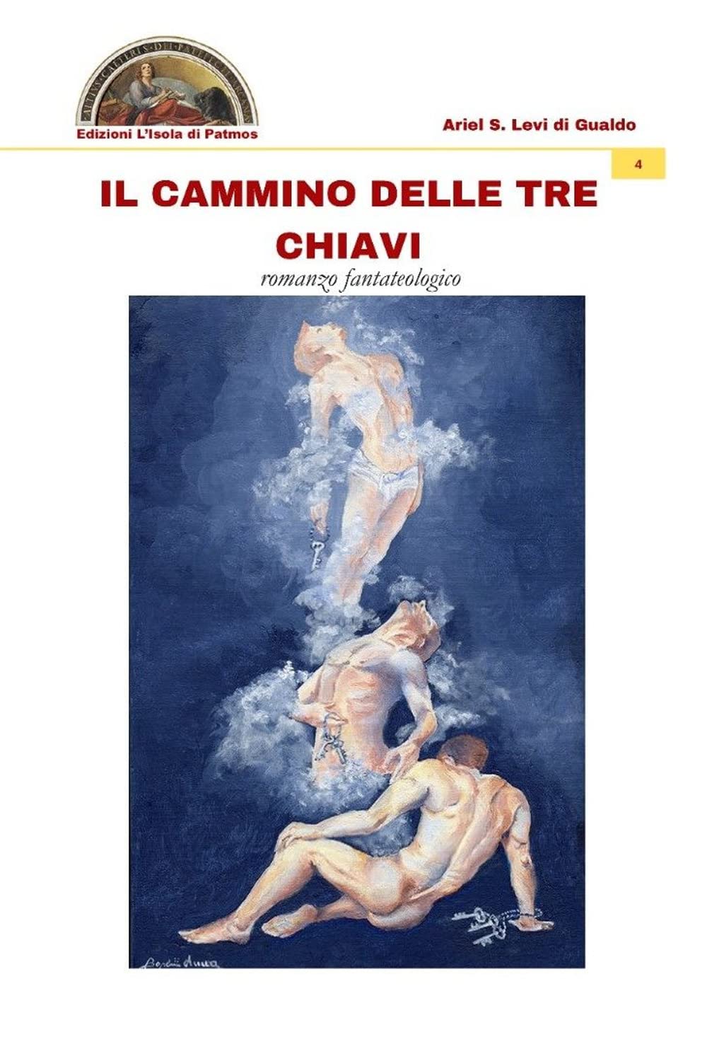 Il cammino delle tre chiavi: Romanzo fantateologico (Ante post et intra litteram, Band 4) Contemporary literature Books