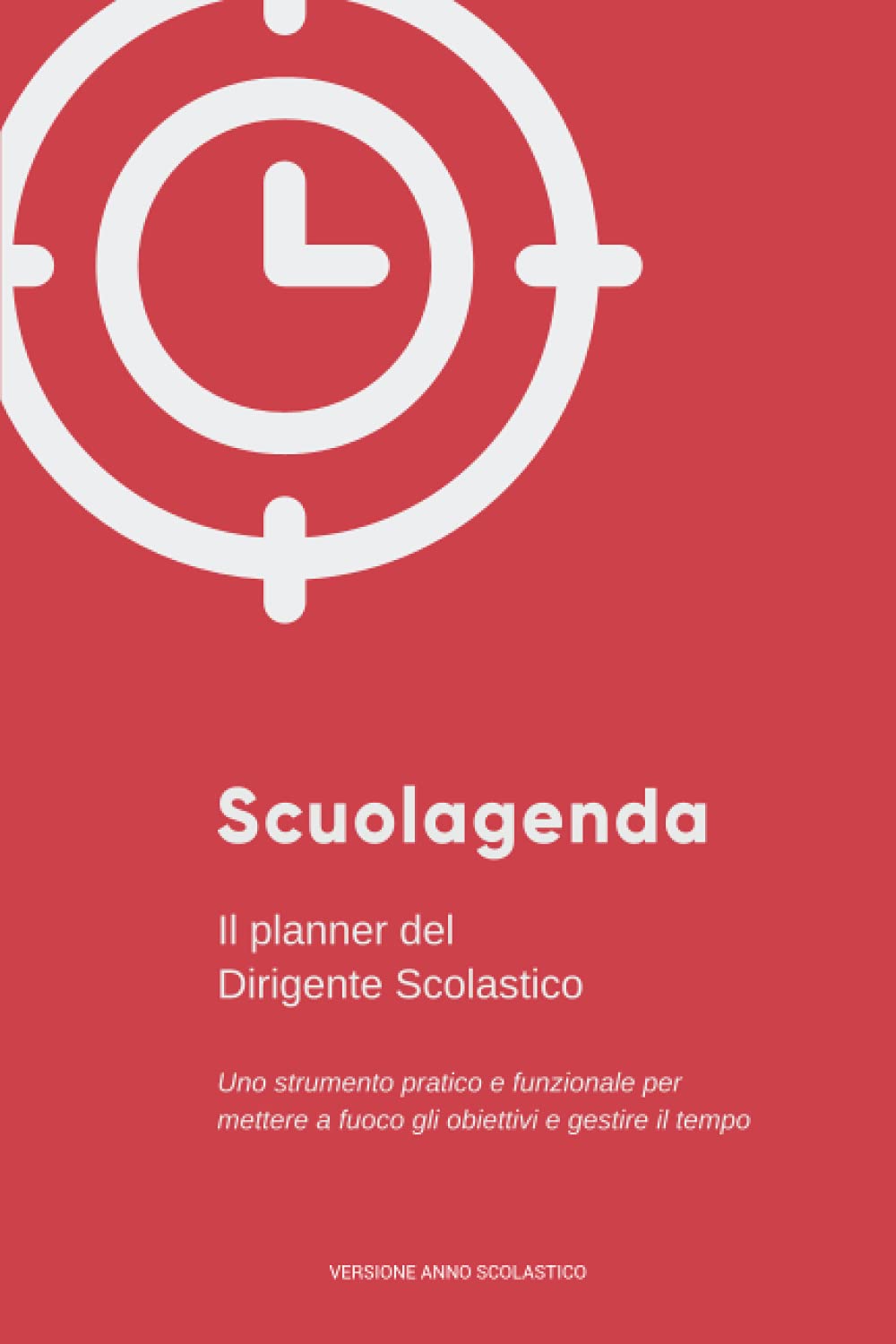 Scuolagenda - Ed. Anno scolastico: Il planner del Dirigente Scolastico Education & Training