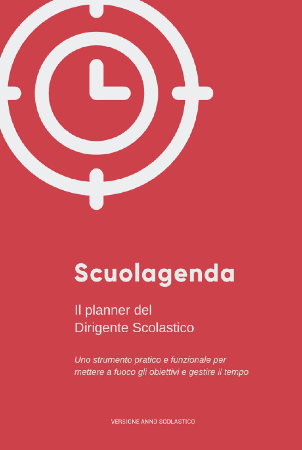 Scuolagenda - Ed. Anno scolastico (Copertina rigida): Il planner del Dirigente Scolastico Education & Training