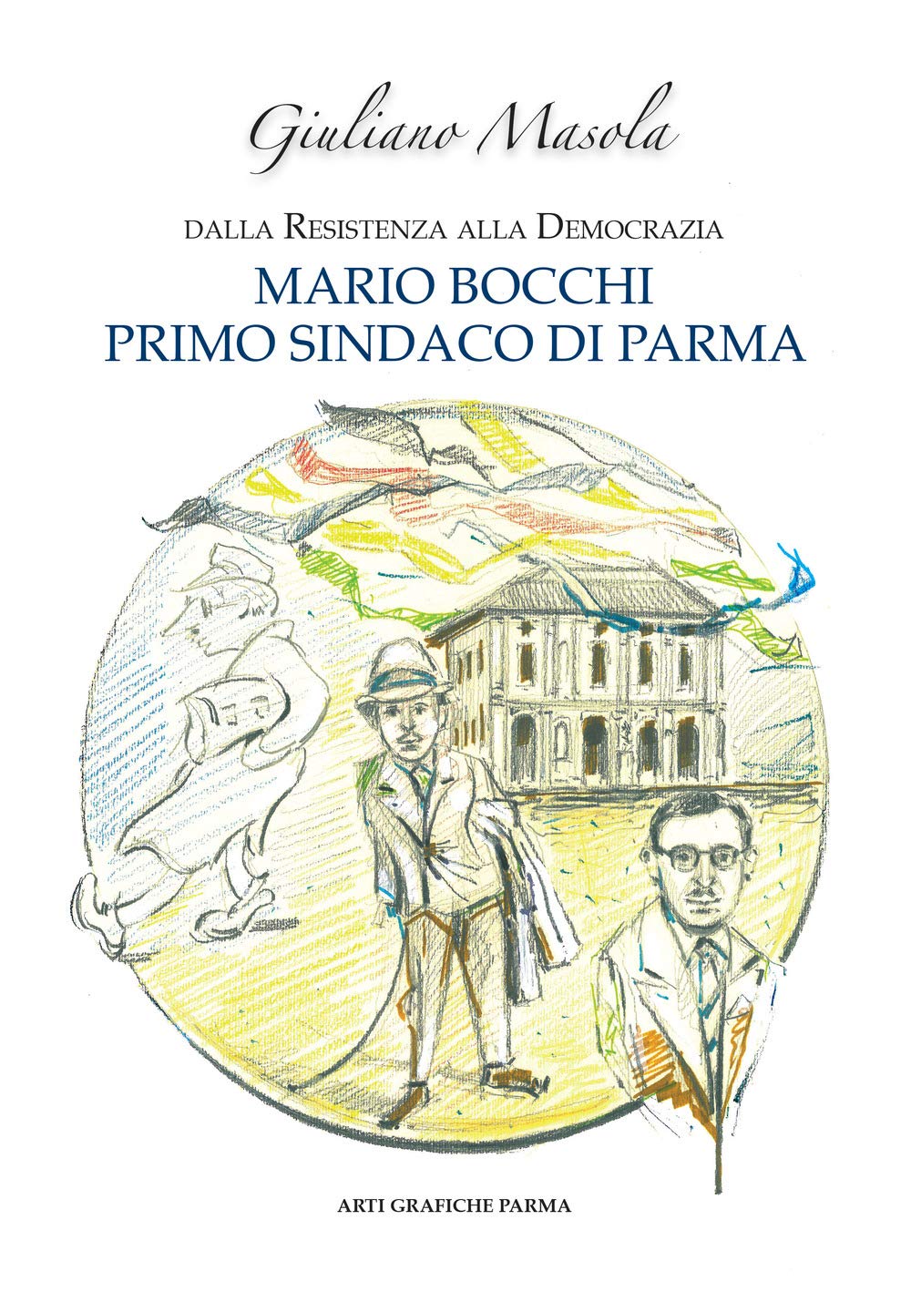 Mario Bocchi primo sindaco di Parma. Dalla Resistenza alla democrazia Politics & Society