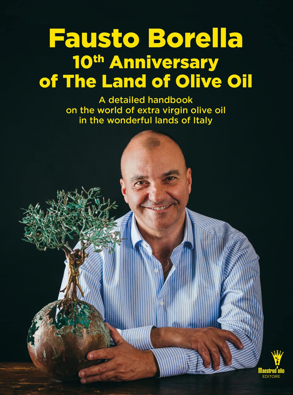 10 th years of The Land of olive oil. A detailed handbook on the world of extra virgin olive oil in the wonderful lands of Italy Leisure, Home & Garden