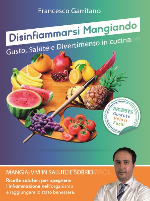 Disinfiammarsi mangiando. Gusto, salute e divertimento in cucina book