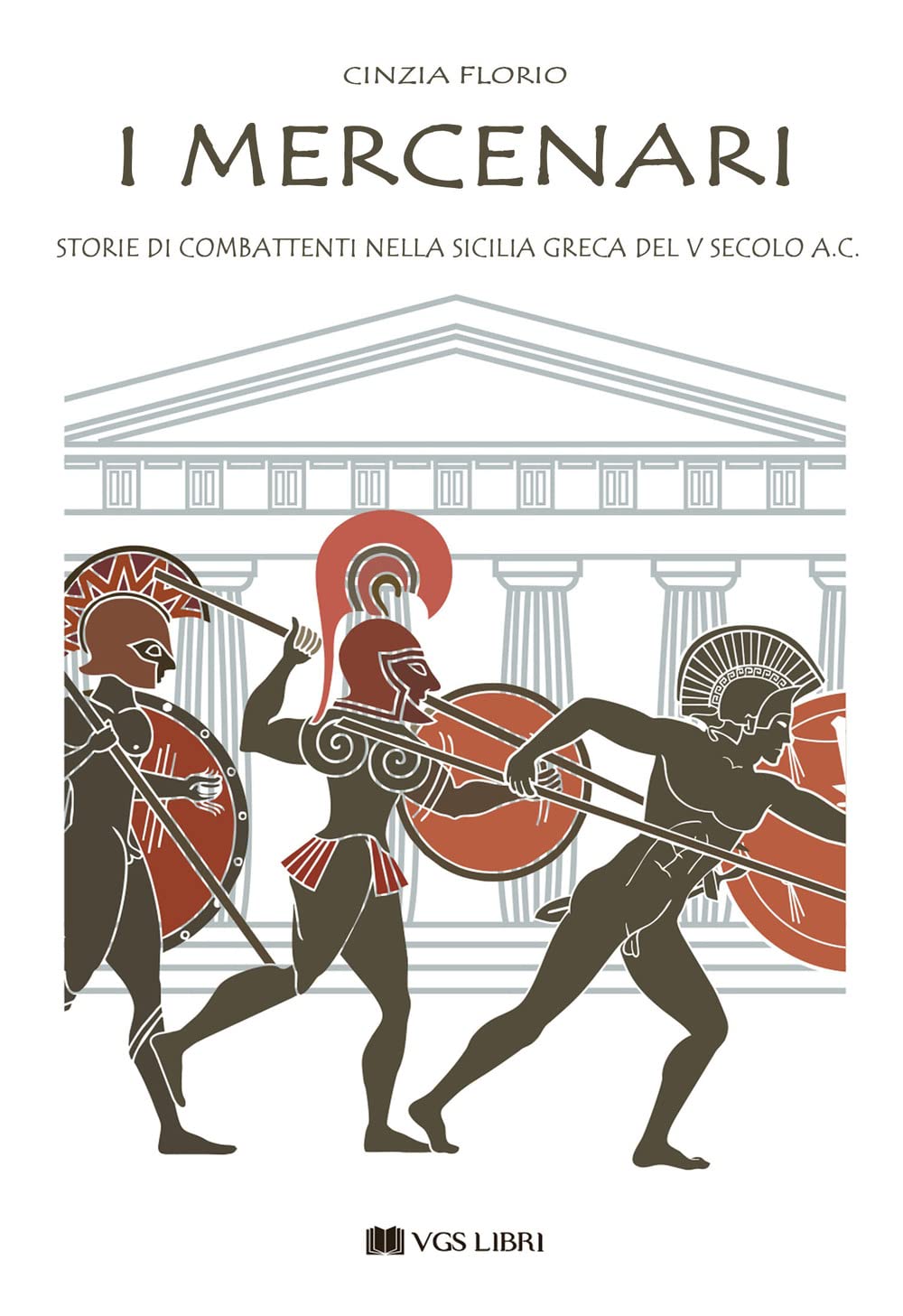 I mercenari. Storie di combattenti nella Sicilia greca del V secolo a.C Politics & History