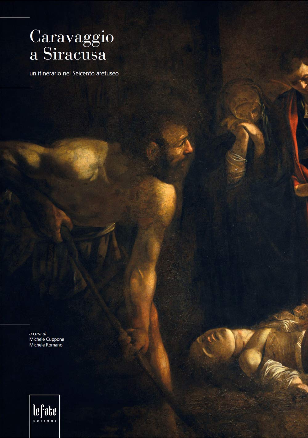 Caravaggio a Siracusa. Un itinerario nel Seicento aretuseo. Ediz. illustrata book