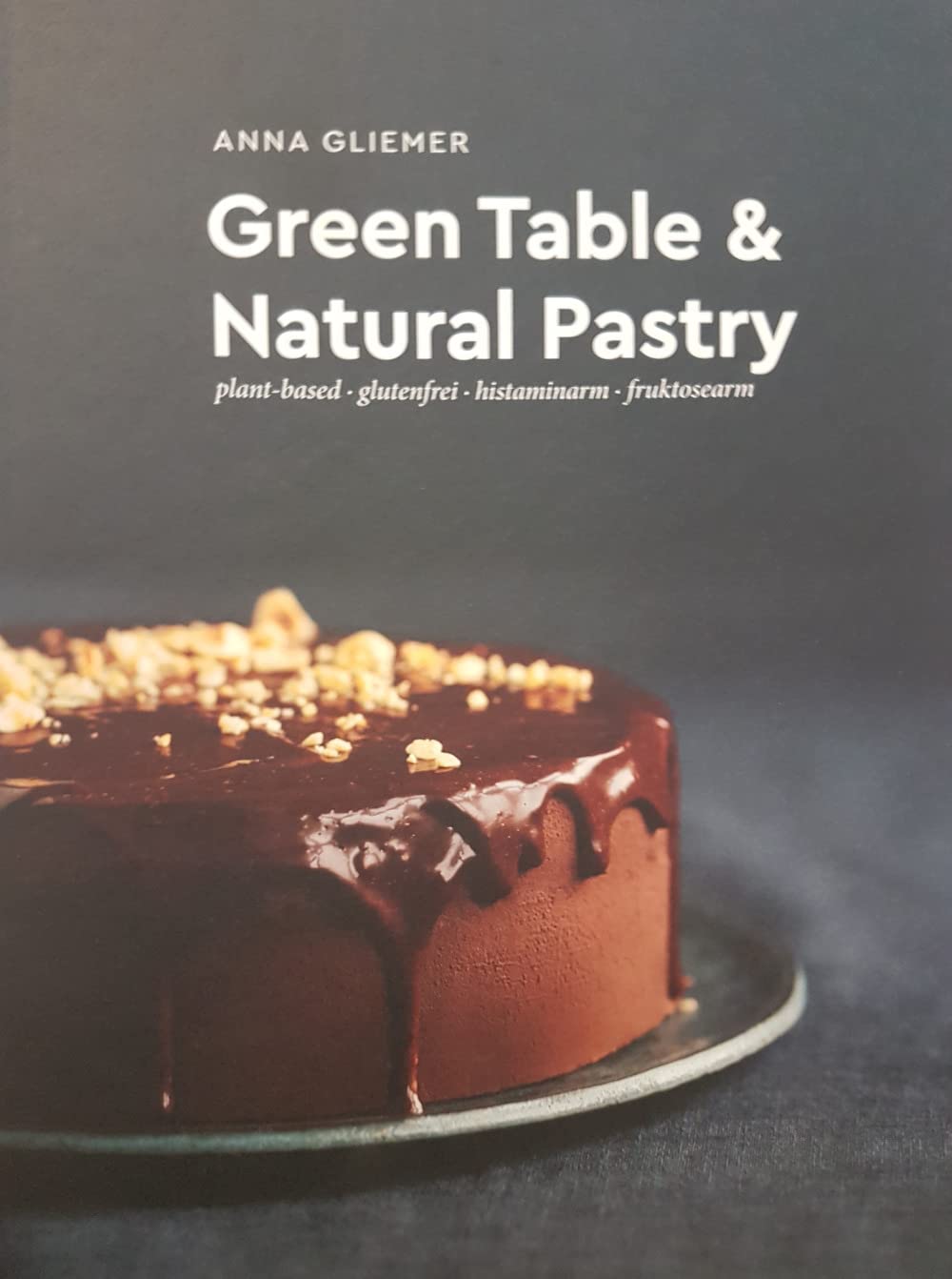 Green Table & Natural Pastry: plant-based - glutenfrei - histaminarm - fruktosearm Leisure, Home & Garden