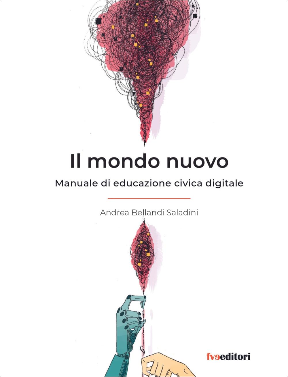 Il mondo nuovo. Manuale di educazione civica digitale Media & Communication