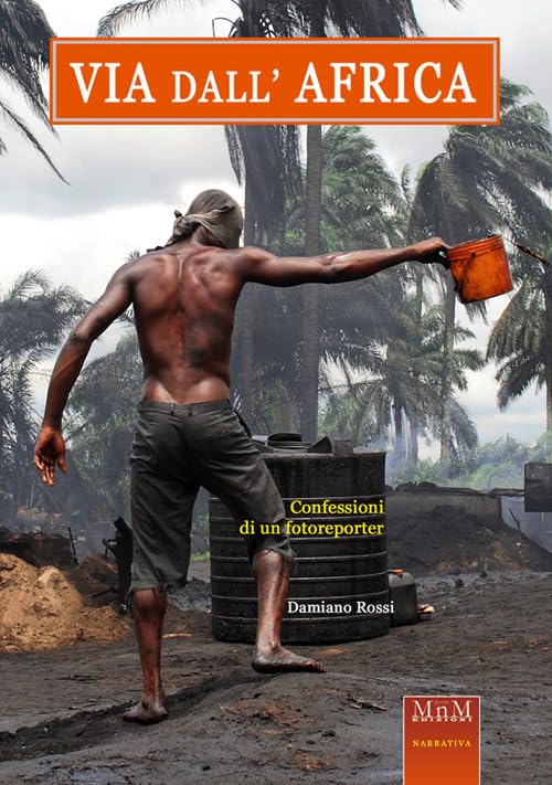 Via dall'Africa. Confessioni di un Fotoreporter book