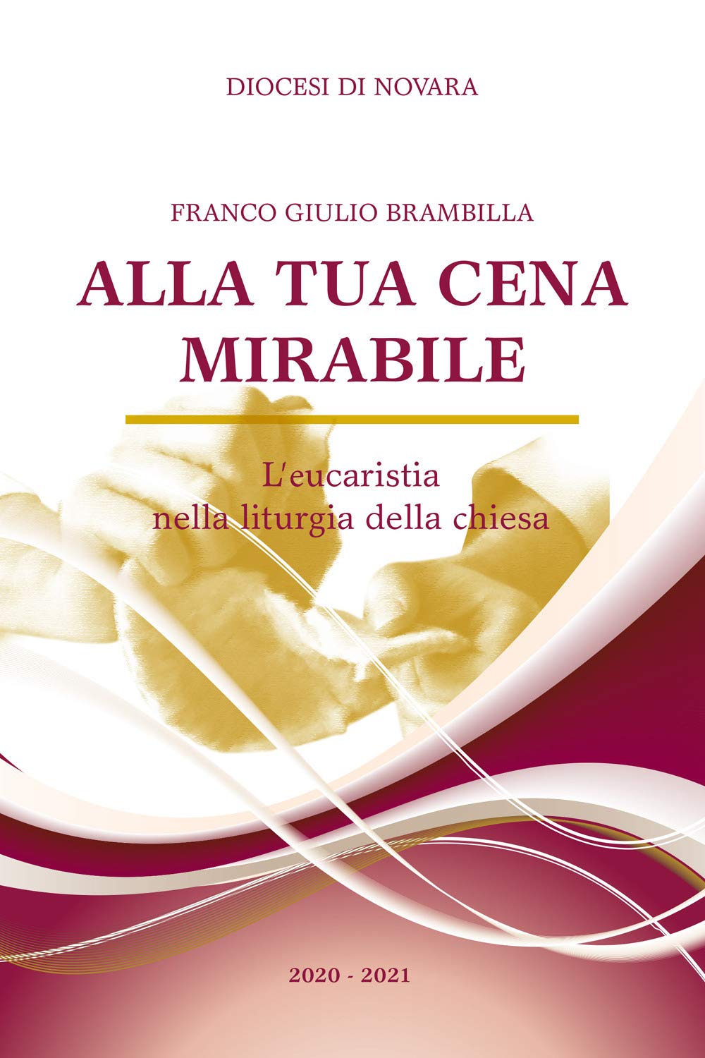 Alla tua cena mirabile. L'eucarestia nella liturgia della chiesa book