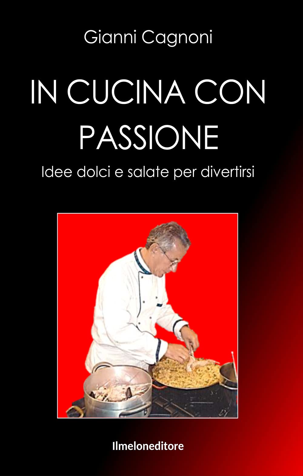 In cucina con passione. Idee dolci e salate per divertirsi book