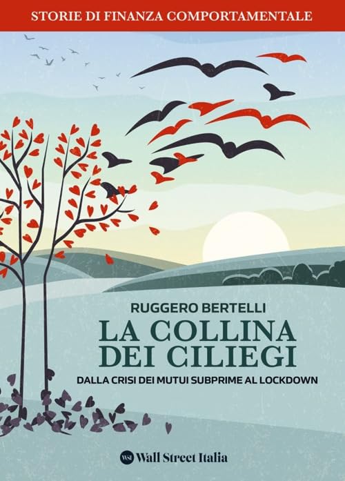 La collina dei Ciliegi. Dalla crisi dei mutui subprime al lockdown. Storie di finanza comportamentale book