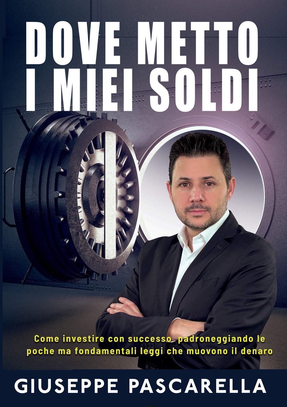 Dove metto i miei soldi. Come investire con successo padroneggiando le poche ma fondamentali leggi che muovono il denaro Business & Technology