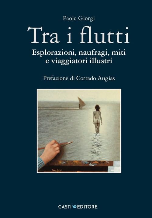 Tra i flutti. Esplorazioni, naufragi, miti e viaggiatori illustri Contemporary literature