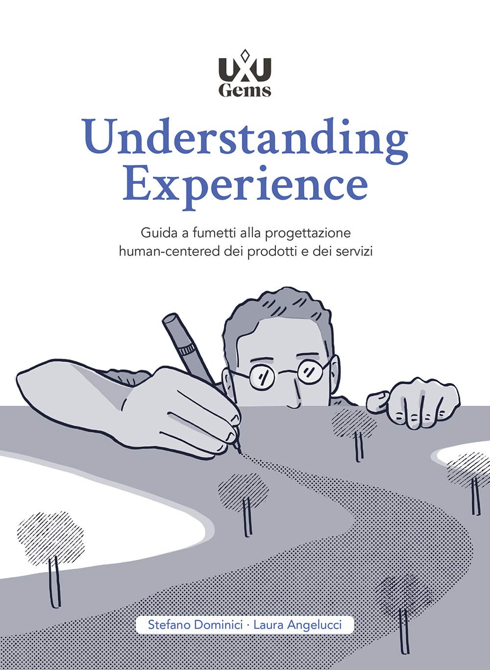 Understanding Experience. Guida a fumetti alla progettazione human-centered dei prodotti e dei servizi (UXUGems) Manga