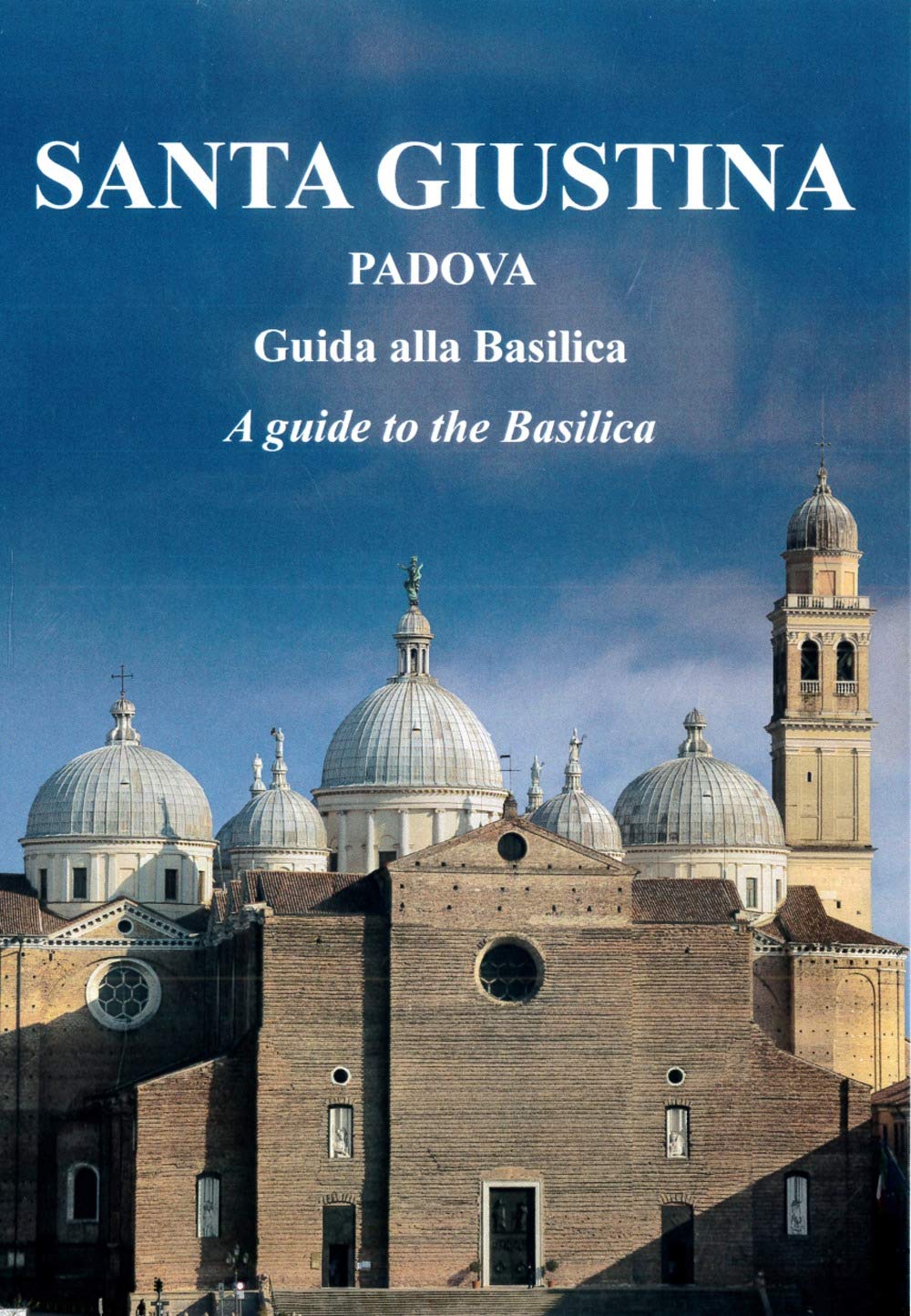 Santa Giustina. Guida alla Basilica-A guide to the Basilica. Ediz. bilingue Architecture