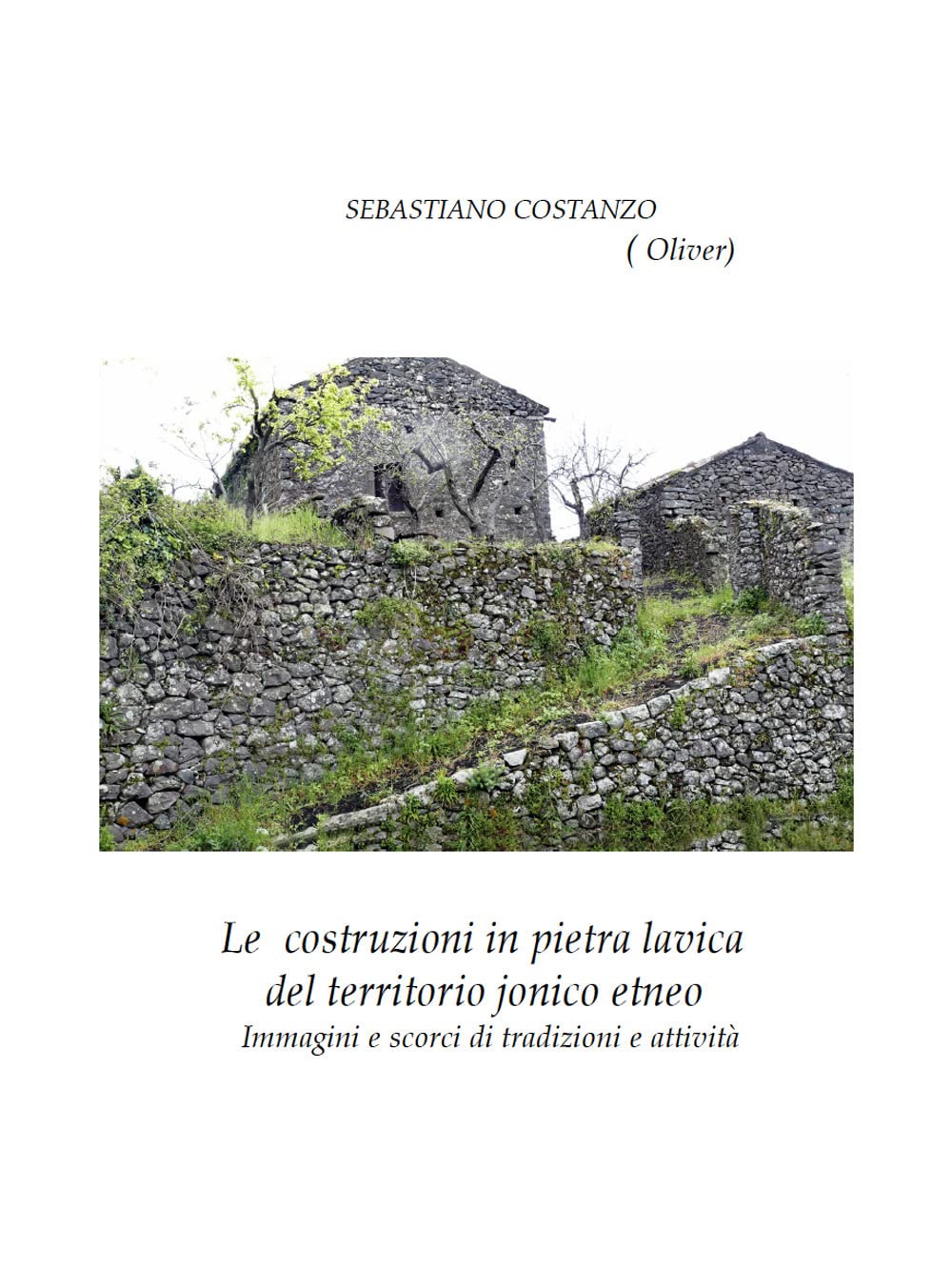 Le costruzioni in pietra lavica del territorio jonico etneo. Immagini e scorci di tradizioni e attività Books