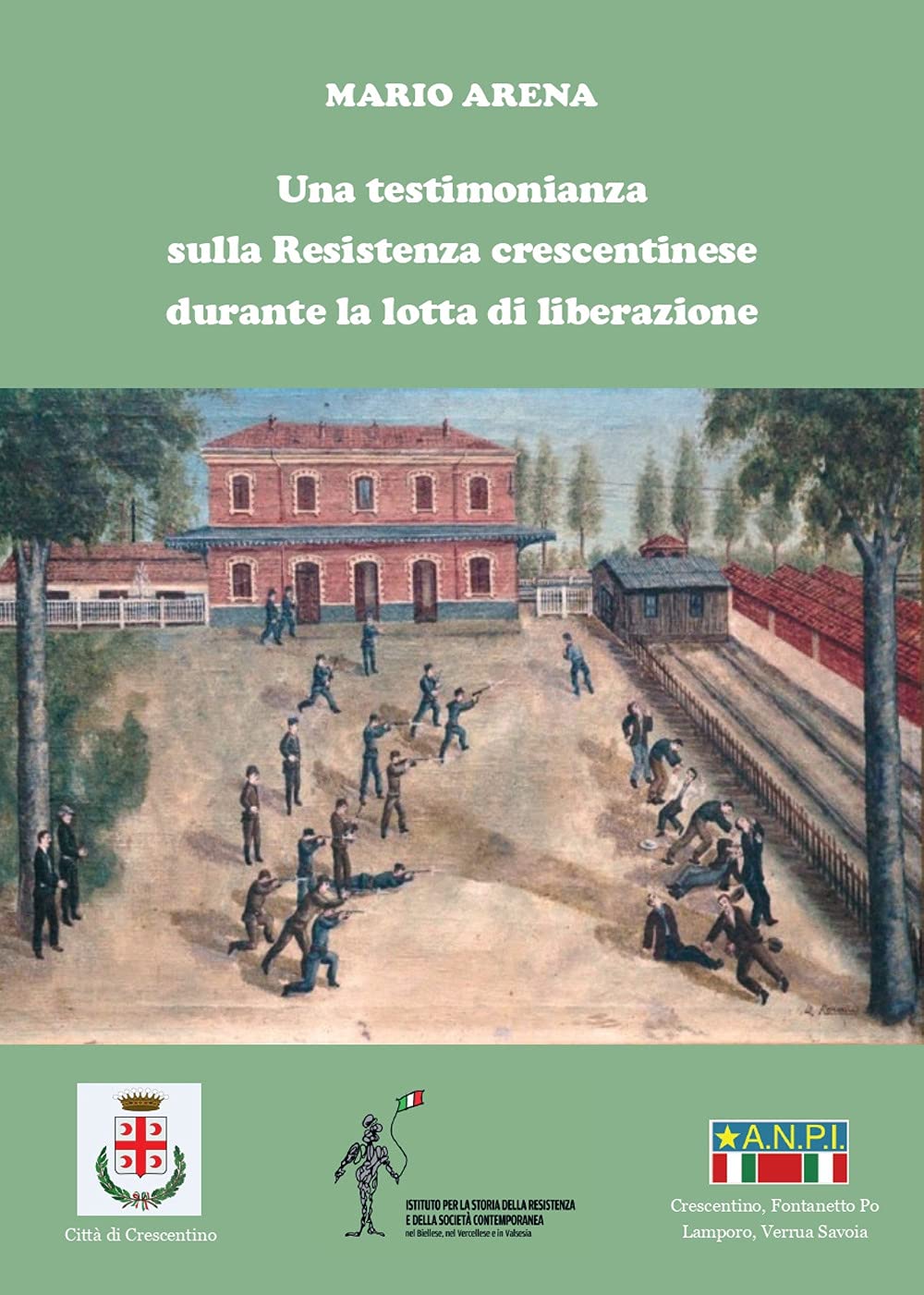 Una testimonianza sulla Resistenza crescentinese durante la lotta di liberazione book