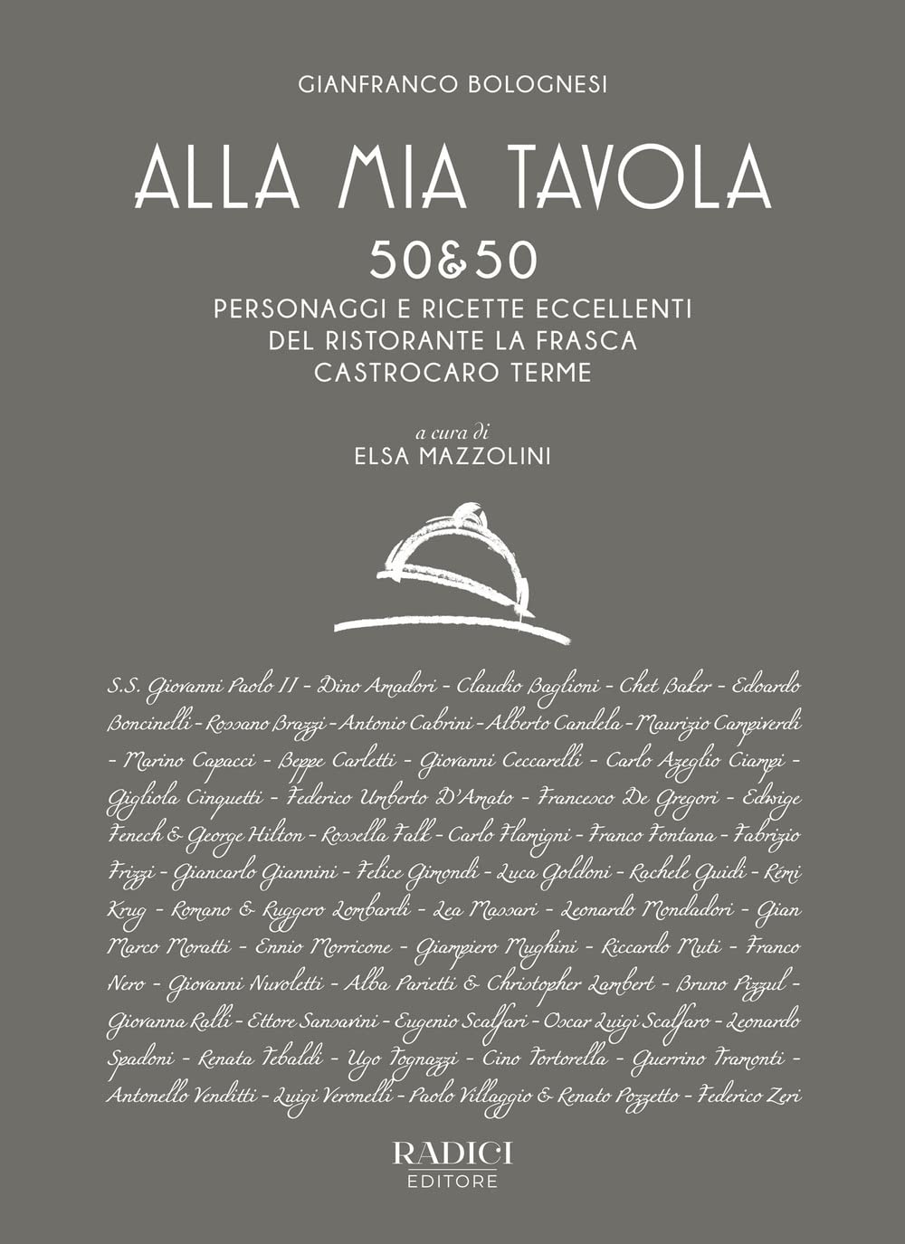 Alla mia tavola. 50&50 personaggi e ricette eccellenti del ristorante La Frasca Castrocaro Terme. Nuova ediz. book