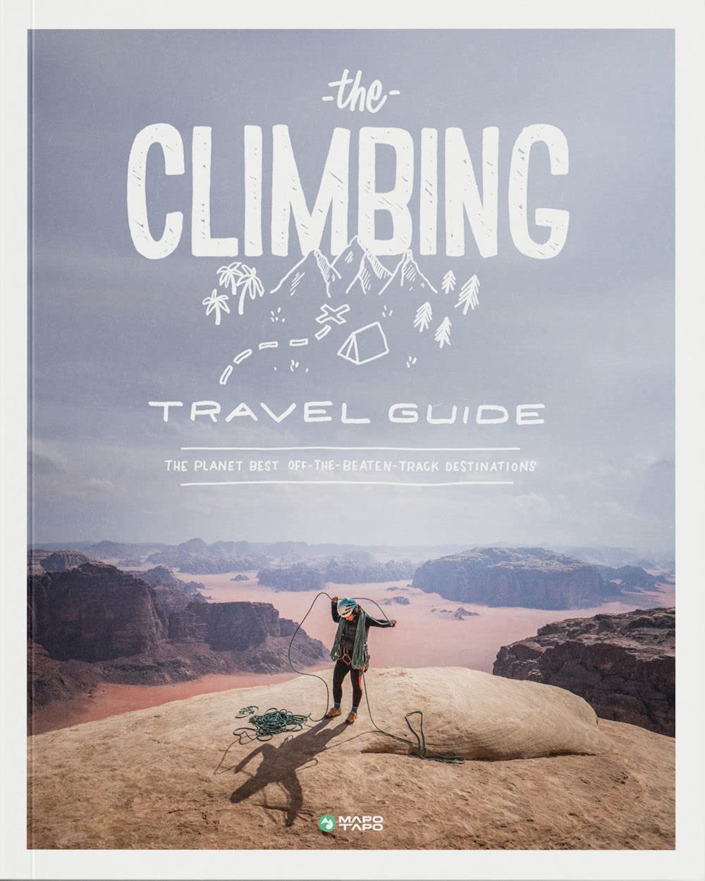 The Climbing Travel Guide: The planet's best off-the-beaten-track destinations book