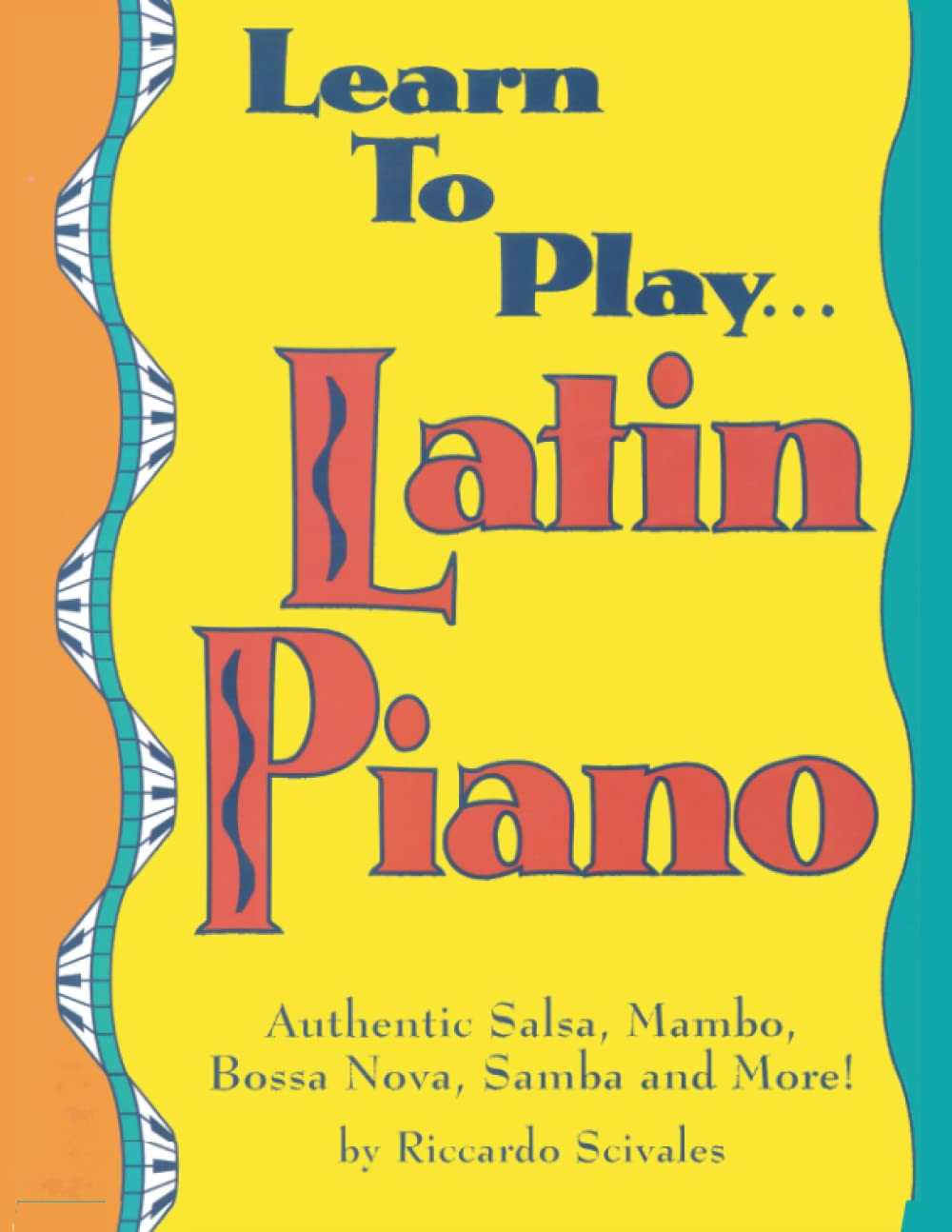 Learn To Play... Latin Piano: Authentic Salsa, Mambo, Bossa Nova, Samba and more! Arts & Music