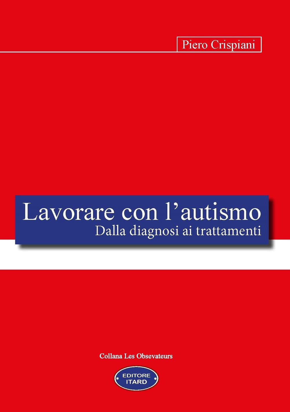 Lavorare con l'autismo. Dalla diagnosi ai trattamenti (Les observateurs) Medicine