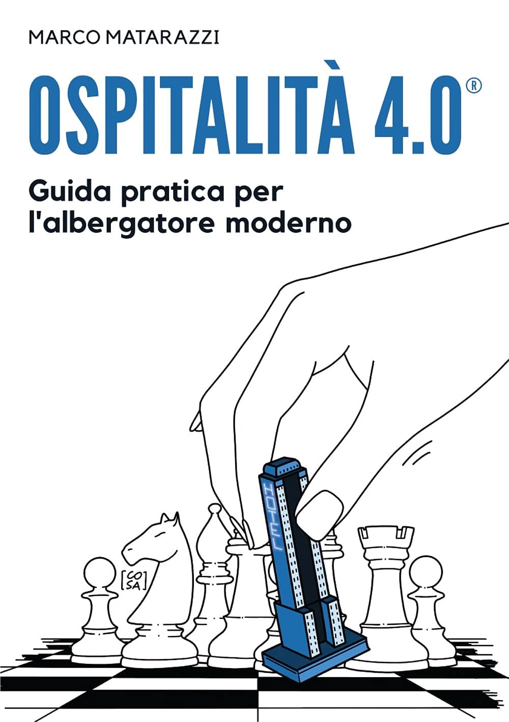 Ospitalità 4.0. Guida pratica per l'albergatore moderno Business, Finance & Career