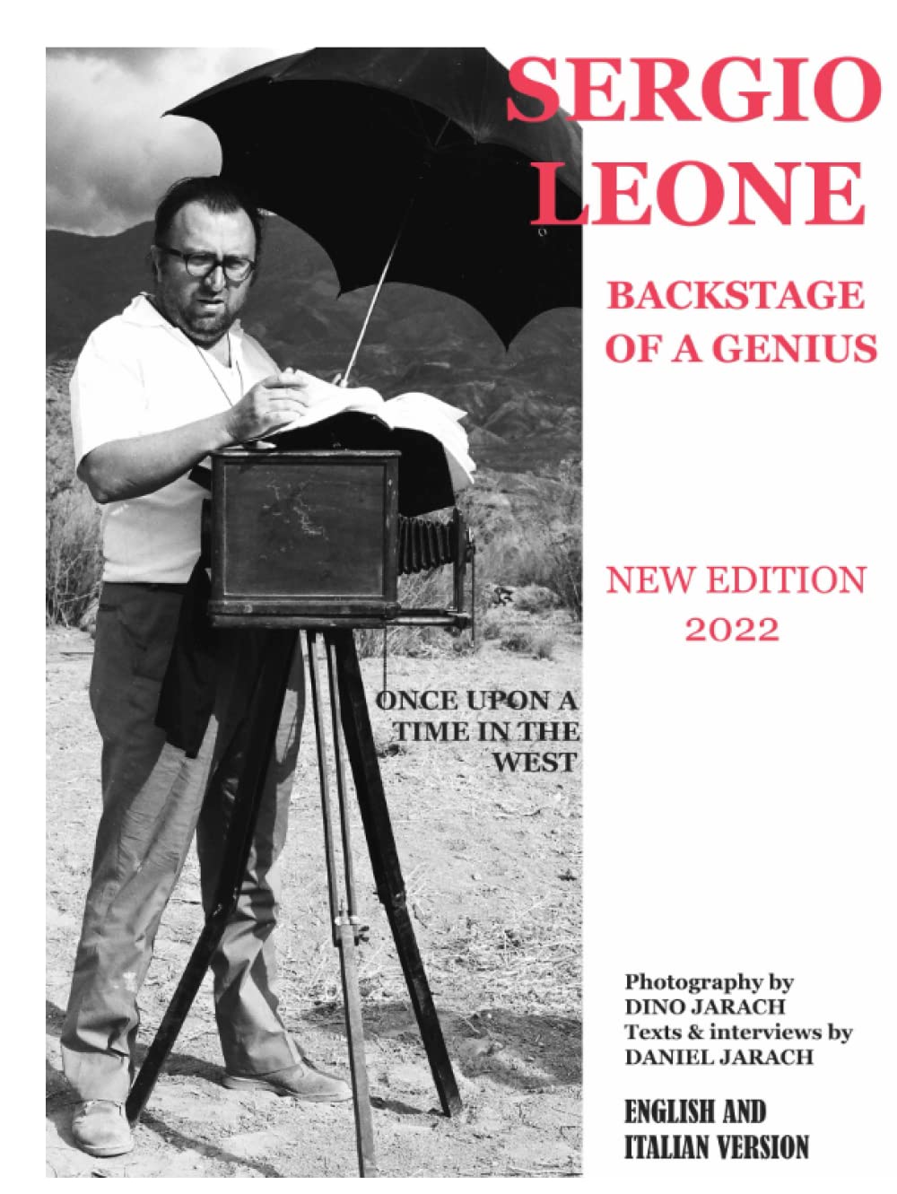 SERGIO LEONE - BACKSTAGE OF A GENIUS - BY DANIEL JARACH - PHOTOGRAPHY BY DINO JARACH: BEYOND THE SET OF THE MOVIE "ONCE UPON A TIME IN THE WEST" Film, Art & Culture