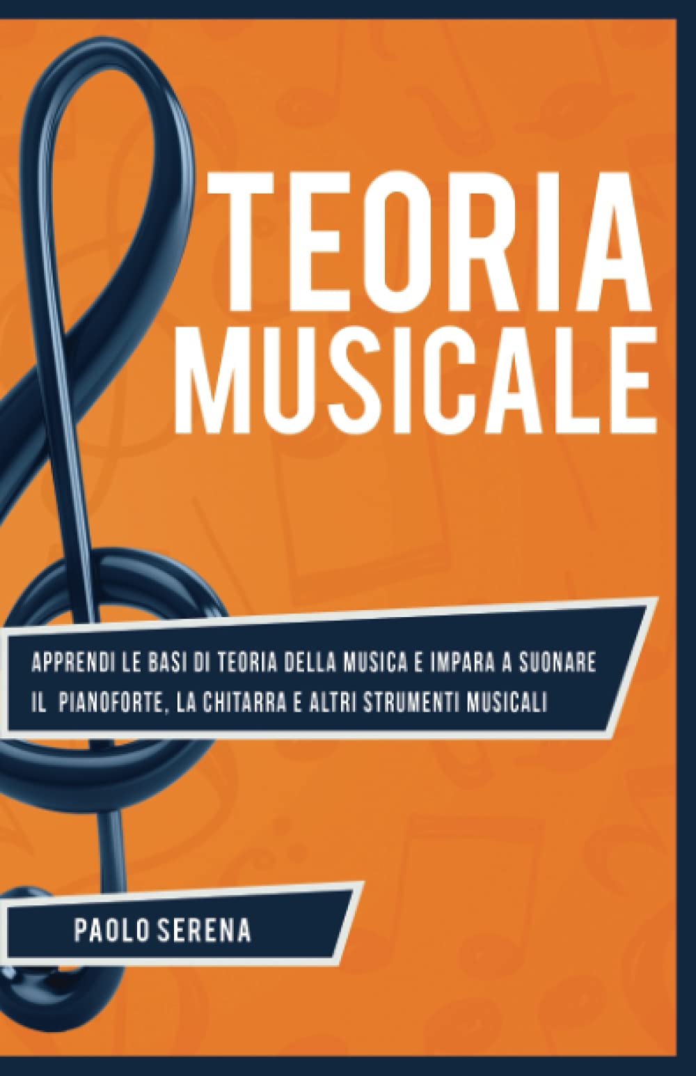 Teoria Musicale: Apprendi le basi di Teoria della Musica e impara a Suonare il Pianoforte, la Chitarra e altri strumenti musicali - Da principiante a Esperto book