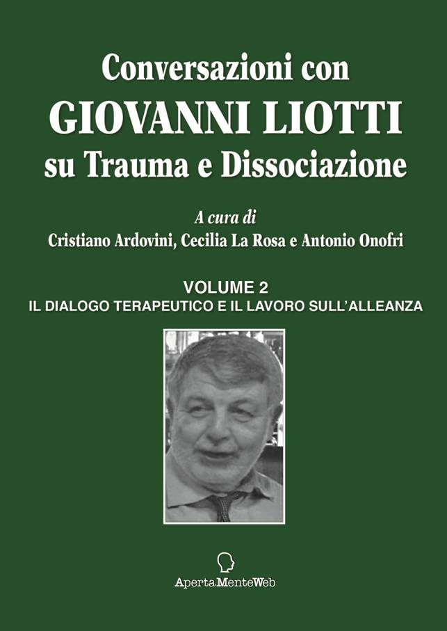 Conversazioni con Giovanni Liotti. Su trauma e dissociazione. Il dialogo terapeutico e il lavoro sull'alleanza (Vol. 2) book