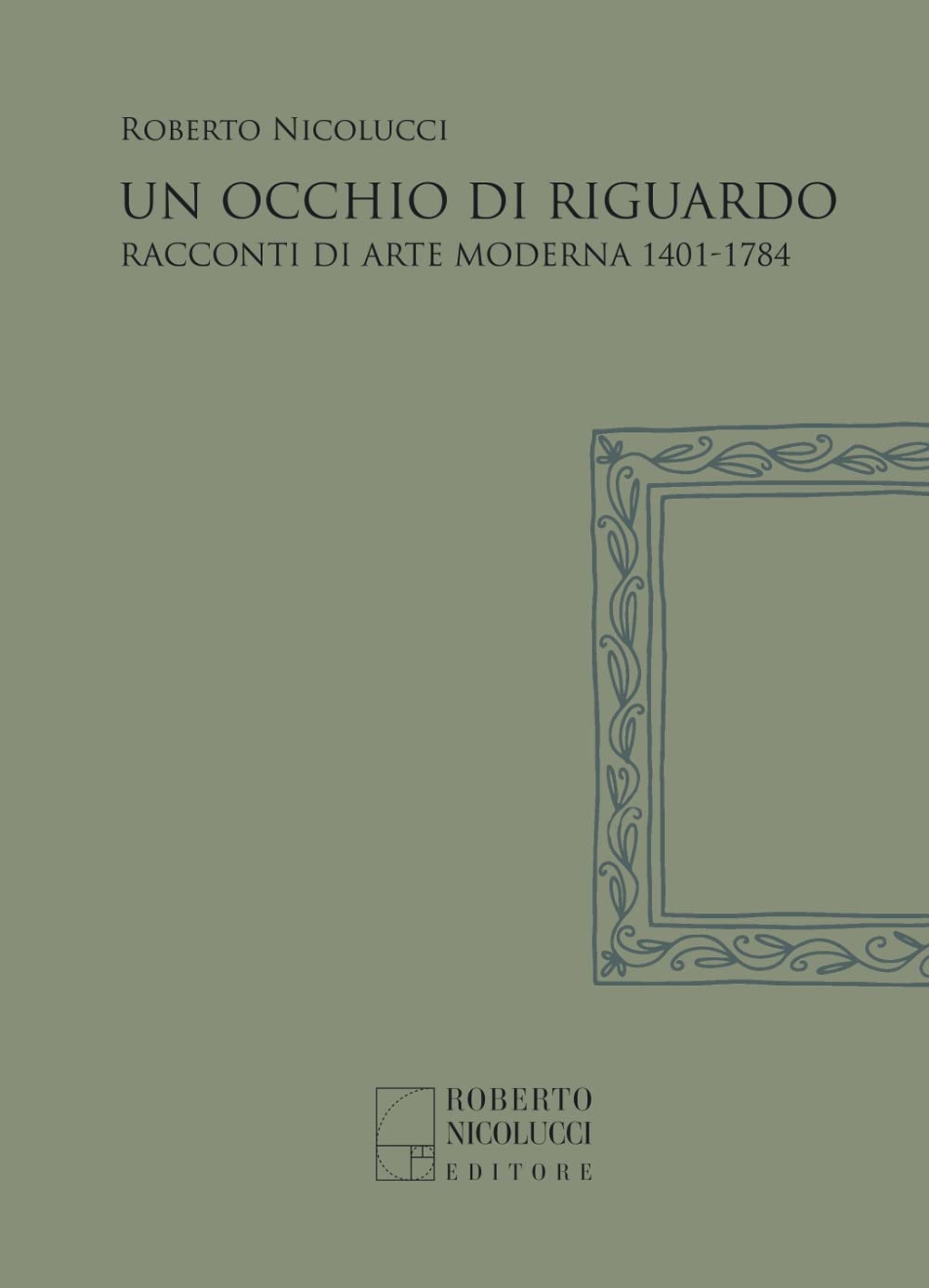 Un occhio di riguardo. Racconti di arte moderna 1401-1784. Nuova ediz. book