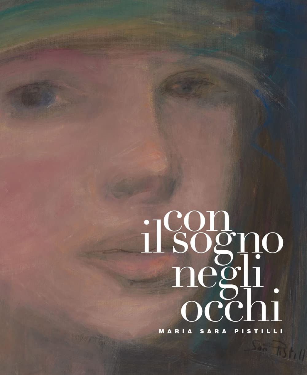 Con il sogno negli occhi. Maria Sara Pistilli. Ediz. illustrata book
