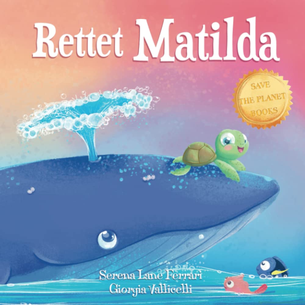 Rettet Matilda: Die Geschichte einer kleinen Schildkröte und eines großen Wals book