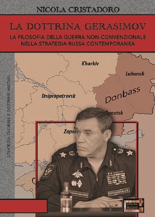 La dottrina Gerasimov. La filosofia della guerra non-convenzionale nella strategia russa contemporanea book