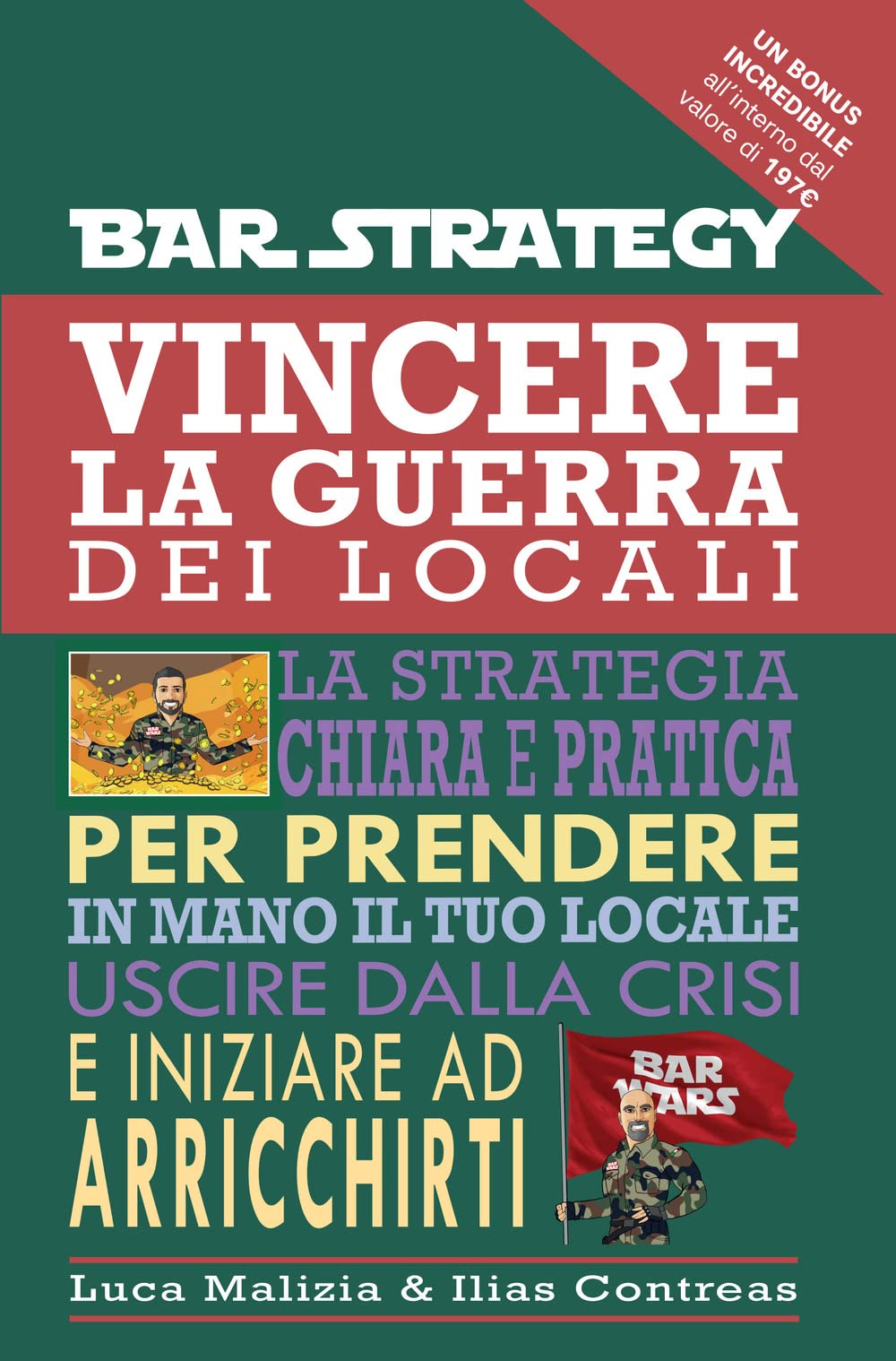 Vincere la guerra dei locali. La strategia chiara e pratica per prendere in mano il tuo locale uscire dalla crisi e iniziare ad arricchirti book