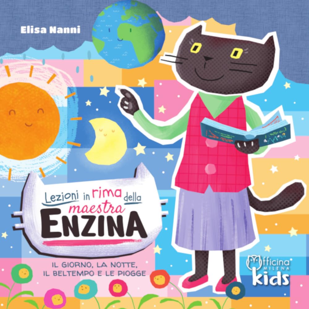 Lezioni in rima della maestra Enzina. Il giorno, la notte, il bel tempo e le piogge. Ediz. illustrata book