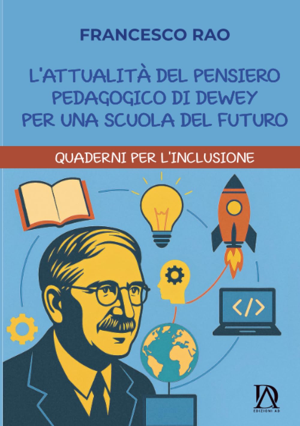 L'attualità del pensiero pedagogico di Dewey per una scuola del futuro (Lo Specchio di Tallon, Band 2) Learning & Reference